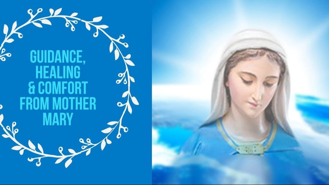 Guidance, healling and comfort with Mother Mary